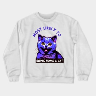 Most Likely To Bring Home a Cat Crewneck Sweatshirt